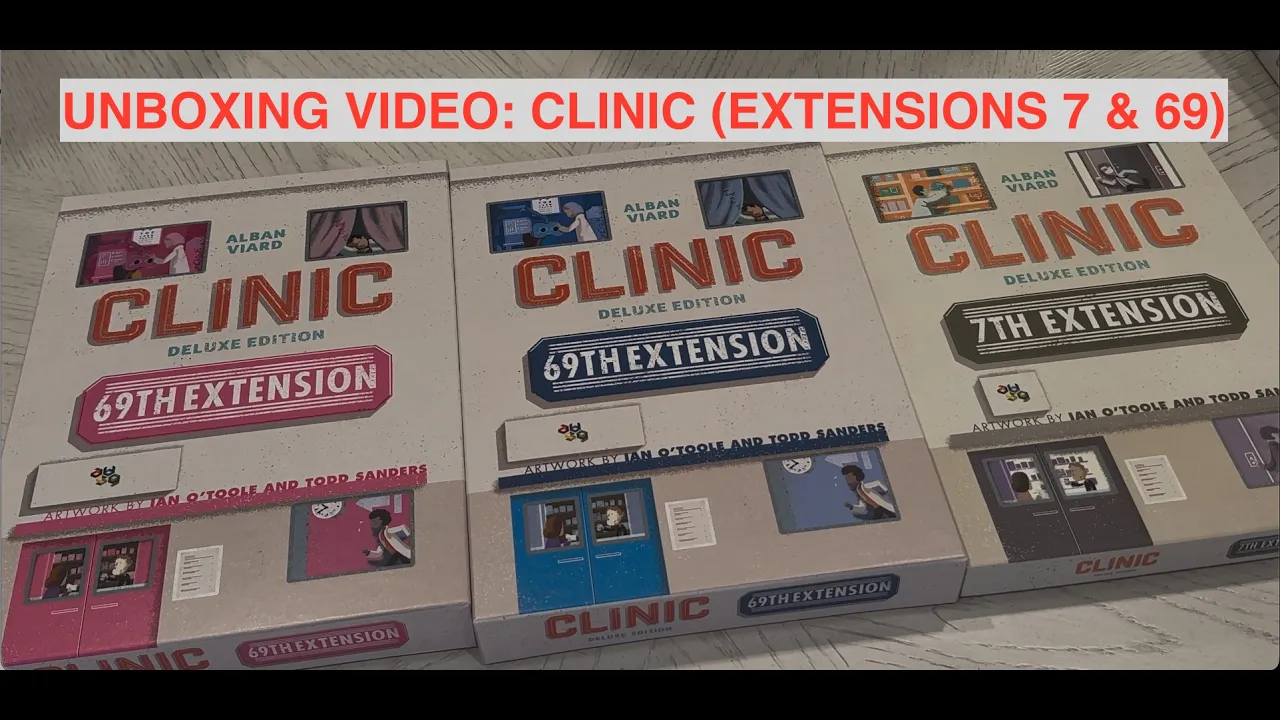 Clinic Deluxe: Extensions 7 & 69 Unboxing