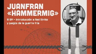 MdG24 - Red Strike y Guerra Fría con JuanFran Hammermig