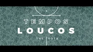 The Outs - Tempos Loucos (Videoclipe Oficial)