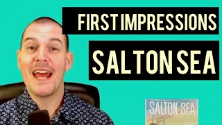 First Impressions of Salton Sea