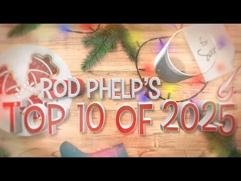 Top 10 of 2025 - with Rod Phelps