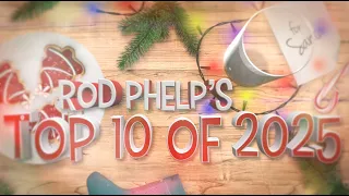 Top 10 of 2025 - with Rod Phelps