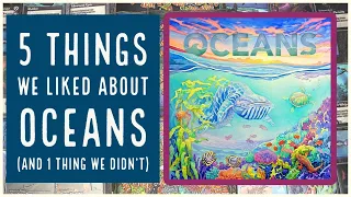 5 Things We Liked about Oceans (And 1 Thing We Didn't)