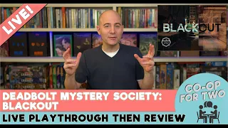 Deadbolt Mystery Society - Blackout - live play then review