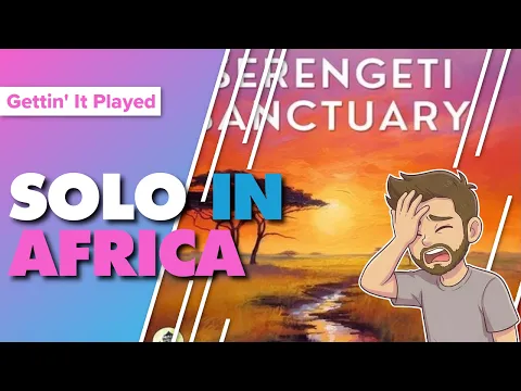 Serengeti Sanctuary Solo Playthrough and First Impressions