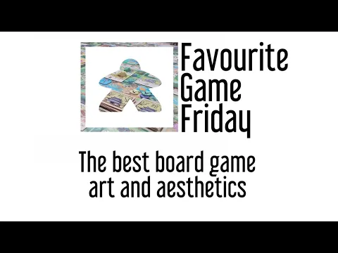Favourite Game Friday - Best Board Game Art and Aesthetics