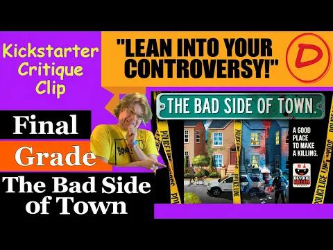 The Bad Side of Town (D) Final Grade - Lean into your controversy! - Kickstarter Critique Clip