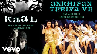 Ankhiyan Teriya Ve Best Audio Song - Kaal|John Abraham|Esha Deol|Kailash Kher|Karan Johar