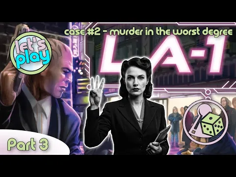 Murder in the Worst Degree - Let's Play LA-1 - Case 2 - Part 3