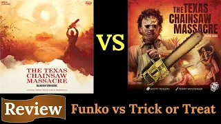 Comparison Review - Funko vs Trick or Treat - The Texas Chainsaw Massacre (Review Copies)