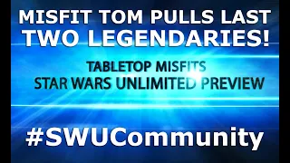 Misfit Tom pulls the last two Legendary cards! Check them out!! #SWUCommunity