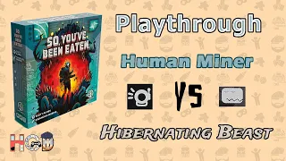 So, You've Been Eaten - Human Miner vs Hibernating Beast Playthrough