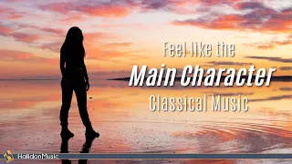Classical Music for Feeling like the Main Character