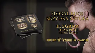 Floral Bugs - [11/14] - 5gram feat. PRO | prod. Bervi