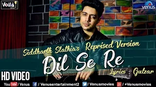 Dil Se Re - Reprised Version | Siddharth Slathia | Gulzar | A R Rahman