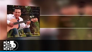 Javier Torres Cartagena - Como Me Muero Por Ella (Que Vaina Tan Buena)