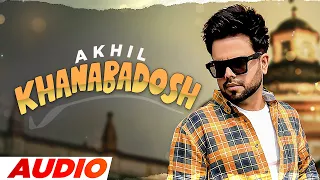 Khanabadosh (Full Audio) | Akhil | Nirmaan | Enzo | Latest Punjabi Song 2022 | Speed Records