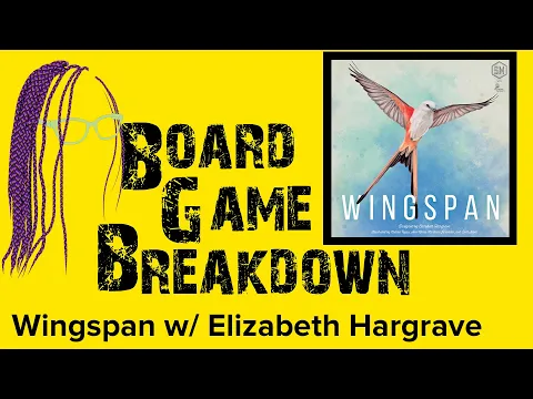Wingspan w/ Elizabeth Hargrave - Board Game Breakdown w/ Candice Harris