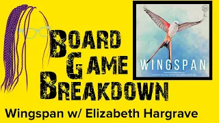 Wingspan w/ Elizabeth Hargrave - Board Game Breakdown w/ Candice Harris