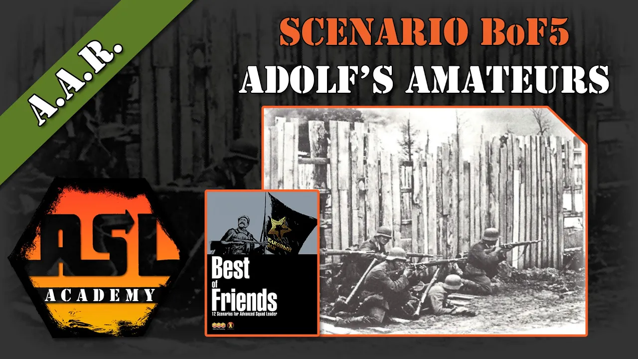 Advanced Squad Leader AAR 48 -  Adolf's Amateurs (BoF5)
