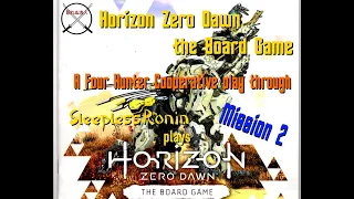 Horizon Zero Dawn the Board Game 4 Hunter Co op Play Through Mission 2 with SleeplessRonin plays