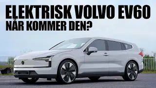 ALT VI VET (OG IKKE VET) OM NY Volvo ES60 / EV60 !?