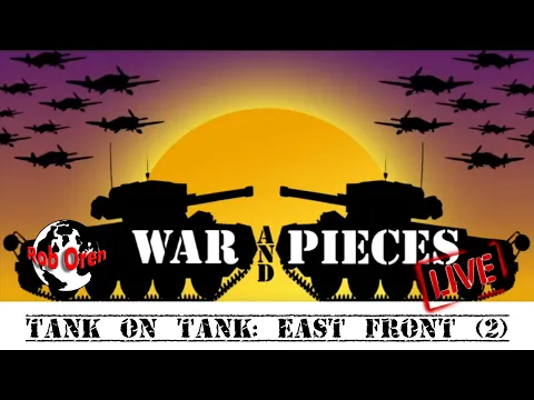 Rob LIVE! Tank on Tank : EastFront Part 2