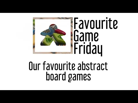 Favourite Game Friday - Our Favorite Abstract board games