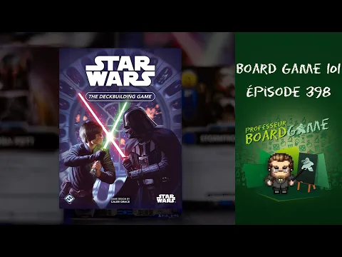 Board Game 101 (EP398) Star Wars: The Deckbuilding Game - Règles et critique