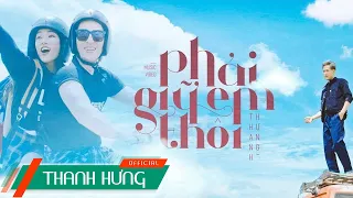 PHẢI GIỮ EM THÔI | THANH HƯNG (Official MV)