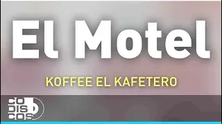 El Motel, Koffee El Kafetero - Audio