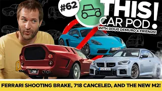 Porsche Kills the 718! China Crushes Tesla! Doug on BMW’s Ugly Redemption Arc! THIS CAR POD! EP62