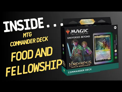 Inside…Commander Deck Lord of the Rings: Tales of Middle-earth - Food and Fellowship (4K60fps)