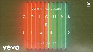 GoldFish, Cat Dealers - Colours & Lights (VIZE Remix) (Áudio Oficial)