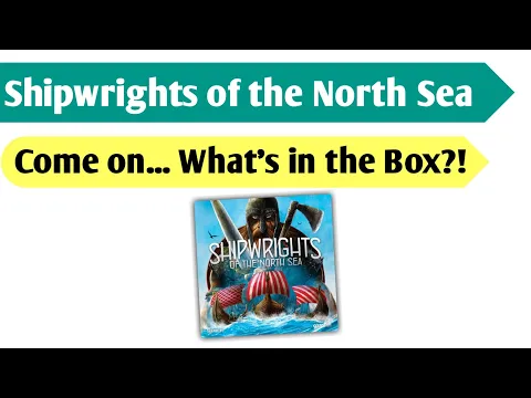 What's that on the Water?: An Unboxing of Shipwrights of the North Sea