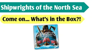 What's that on the Water?: An Unboxing of Shipwrights of the North Sea