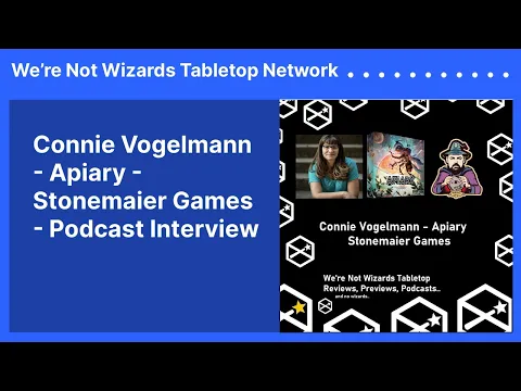 Connie Vogelmann - Apiary - Stonemaier Games - Podcast Interview | We’re Not Wizards Tabletop...