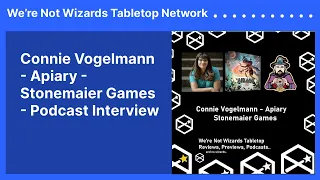 Connie Vogelmann - Apiary - Stonemaier Games - Podcast Interview | We’re Not Wizards Tabletop...