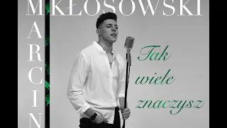 MARCIN KŁOSOWSKI - TAK WIELE ZNACZYSZ (Official Video)