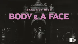 BAKA NOT NICE - BODY & A FACE (Official Audio)