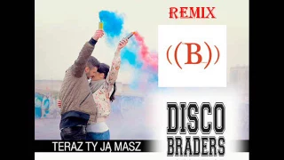 Disco Braders - Teraz ty ją masz (Dj Bocianus Remix)