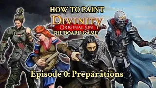 How to Paint Divinity Original Sin: The Board Game - Episode 0: Preparation
