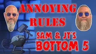 Sam & JT's Bottom 5 Annoying Rules
