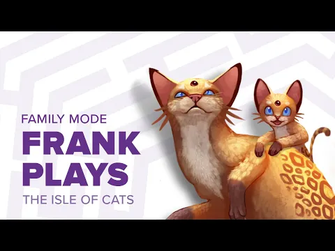 Frank plays The Isle of Cats: Family mode