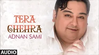 Tera Chehra Title Track Full (Audio) Song Adnan Sami Pop Album Songs