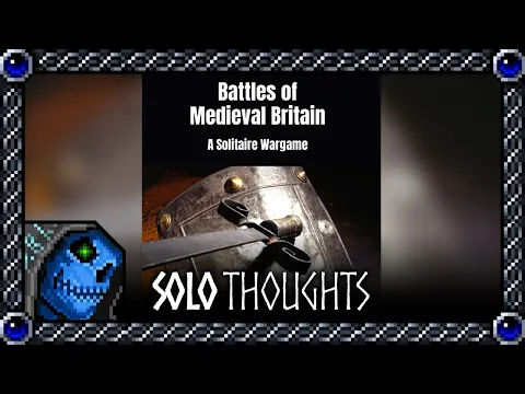 Solo Thoughts | Battles of Medieval Britain: A Solitaire Game by Mike Lambo