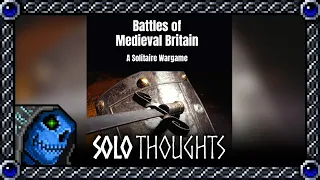 Solo Thoughts | Battles of Medieval Britain: A Solitaire Game by Mike Lambo