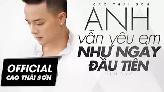 ANH VẪN YÊU EM NHƯ NGÀY ĐẦU TIÊN