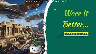 Wednesday Whimsy - Episode 216 - Wore it Better...