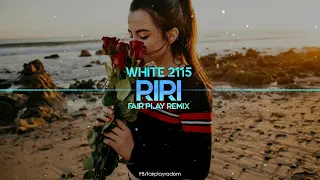 White 2115 - RiRi (FAIR PLAY REMIX)